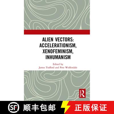 【3-4周达】精装 Alien Vectors: Accelerationism, Xenofeminism, Inhumanism: Accelerationism, Xenofemini... [9780367355708]