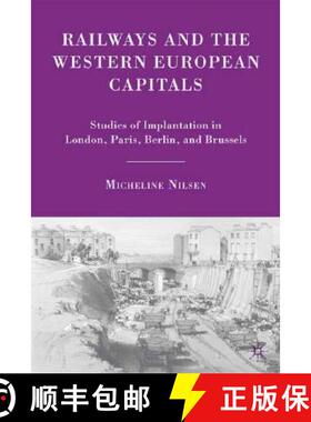 【3-4周达】Railways and the Western European Capitals: Studies of Implantation in London, Paris, Berl... [9780230607736]