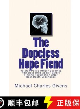 预订 The Dopeless Hope Fiend: Veteran Police Officer Becomes Homeless Drug Addict Before Finding Rede... [9780615307671]
