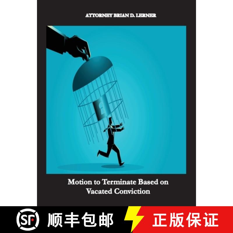 预订 Motion to Terminate Based on Vacated Conviction: Example Showing How to Get Your Deportation Rev... [9781958990278]