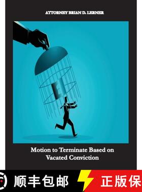 预订 Motion to Terminate Based on Vacated Conviction: Example Showing How to Get Your Deportation Rev... [9781958990278]