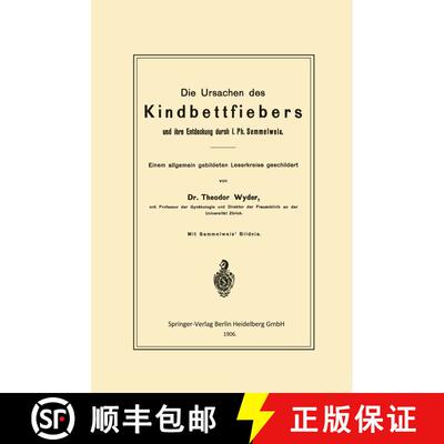 【3-4周达】Die Ursachen des Kindbettfiebers und ihre Entdeckung durch I. Ph. Semmelweis: Einem allgem... [9783662322642]