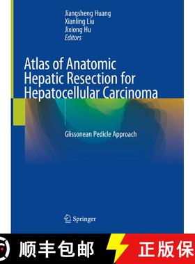 【3-4周达】Atlas of Anatomic Hepatic Resection for Hepatocellular Carcinoma: Glissonean Pedicle Approach [9789811306679]