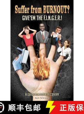 预订 Suffer from BURNOUT? Give'em the F.I.N.G.E.R.!: A Guide for your Recovery [9780985671037]