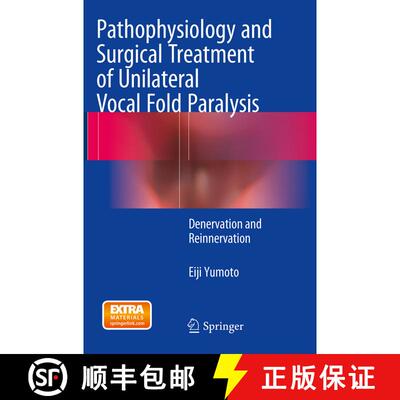 【3-4周达】Pathophysiology and Surgical Treatment of Unilateral Vocal Fold Paralysis: Denervation and... [9784431562313]