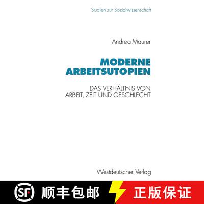 【3-4周达】Moderne Arbeitsutopien : Das Verhältnis von Arbeit, Zeit und Geschlecht [9783531125442]
