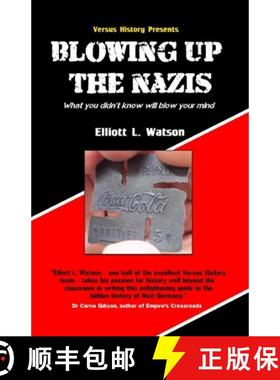 预订 Blowing up the Nazis: What you didn't know may blow your mind [9781999636050]