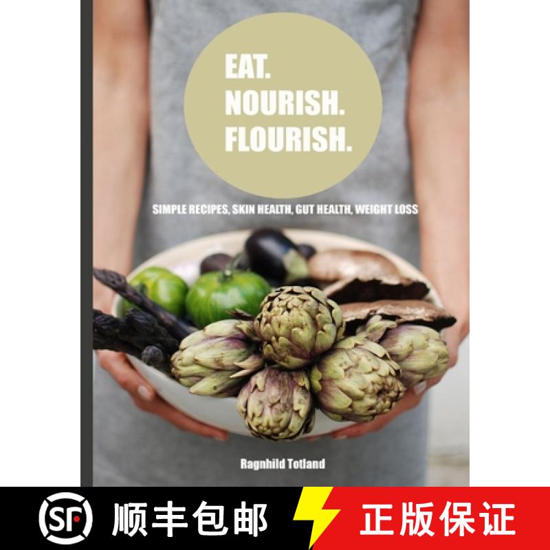 【3-4周达】Eat Nourish Flourish: Simple Recipes for skin health, gut health & weight loss [9781649218254]