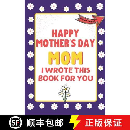 【3-4周达】Happy Mother's Day Mom - I Wrote This Book For You : The Mother's Day Gift Book Created Fo... [9781922568298]