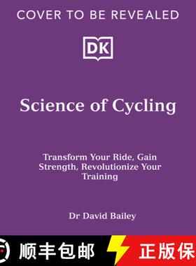 预订 Science of Cycling: Transform Your Ride, Gain Strength, Revolutionize Your Training [9798217126538]