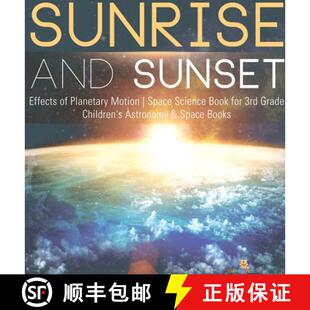 预订 Sunrise and Sunset | Effects of Planetary Motion | Space Science Book for 3rd Grade | Children's... [9781541975156]