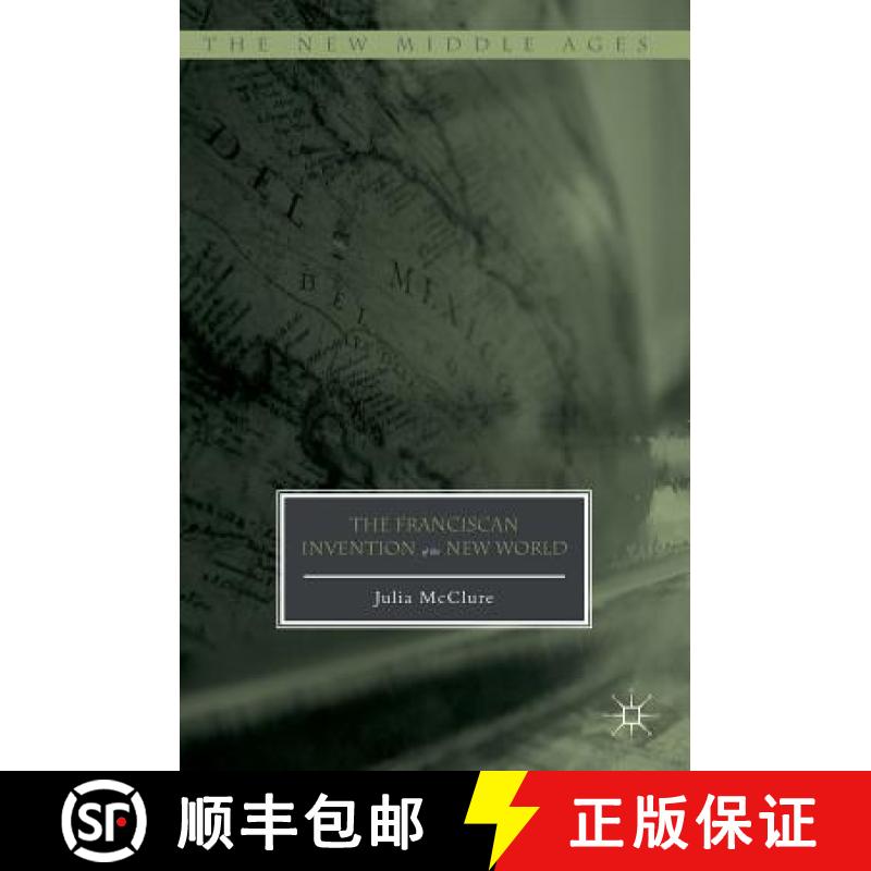 【3-4周达】The Franciscan Invention of the New World [9783319430225]