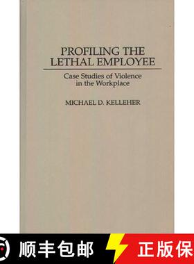 【3-4周达】Profiling the Lethal Employee: Case Studies of Violence in the Workplace [9780275957568]