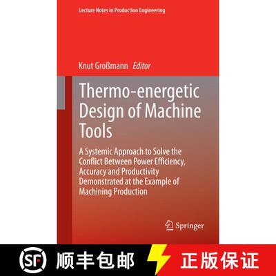 【3-4周达】精装 Thermo-energetic Design of Machine Tools: A Systemic Approach to Solve the Conflict B... [9783319126241]