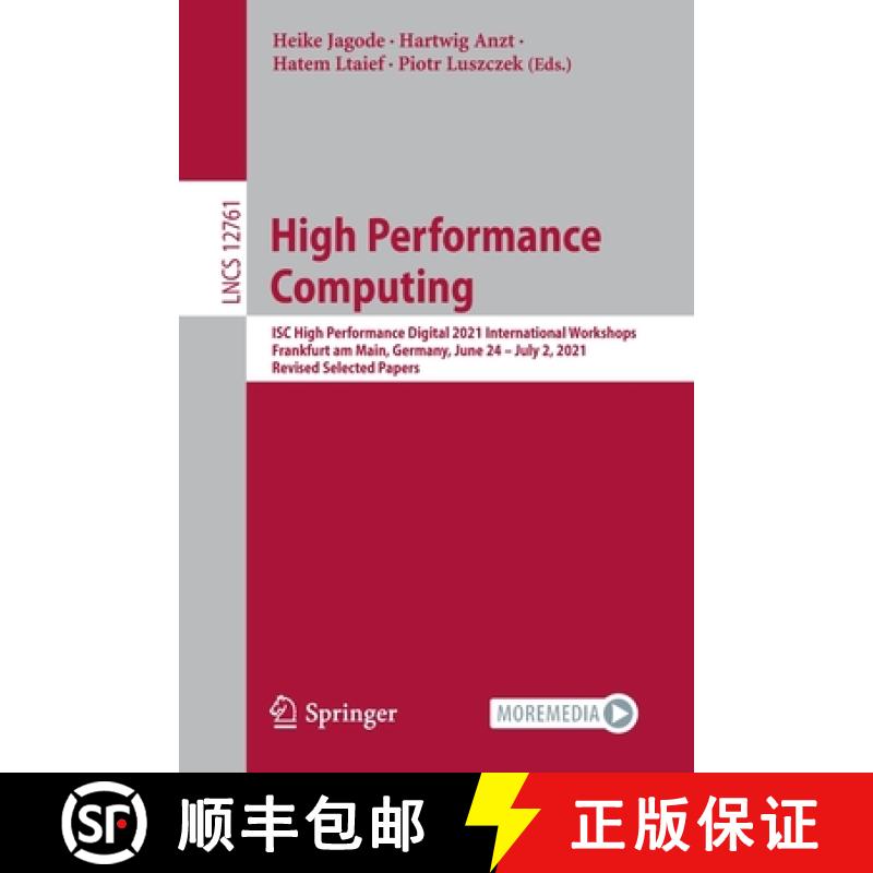 【4周达】High Performance Computing: ISC High Performance Digital 2021 International Workshops, Frank... [9783030905385]