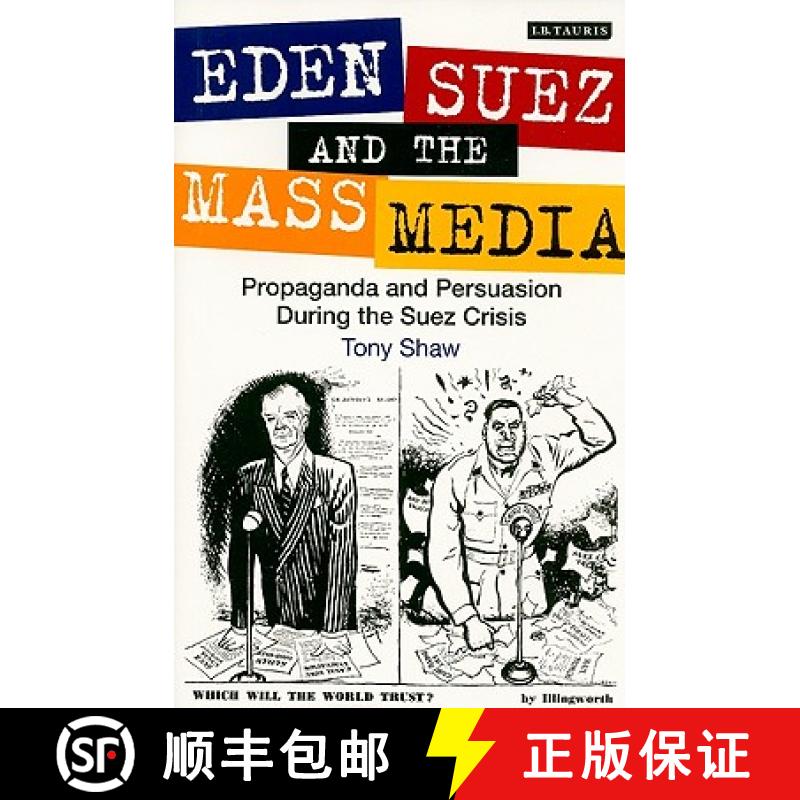【3-4周达】Eden, Suez and the Mass Media: Propaganda and Persuasion During the Suez Crisis [9781848850910]