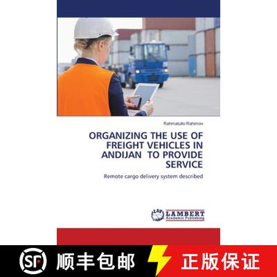 【3-4周达】ORGANIZING THE USE OF FREIGHT VEHICLES IN ANDIJAN TO PROVIDE SERVICE: Remote cargo deliver... [9786208417758]