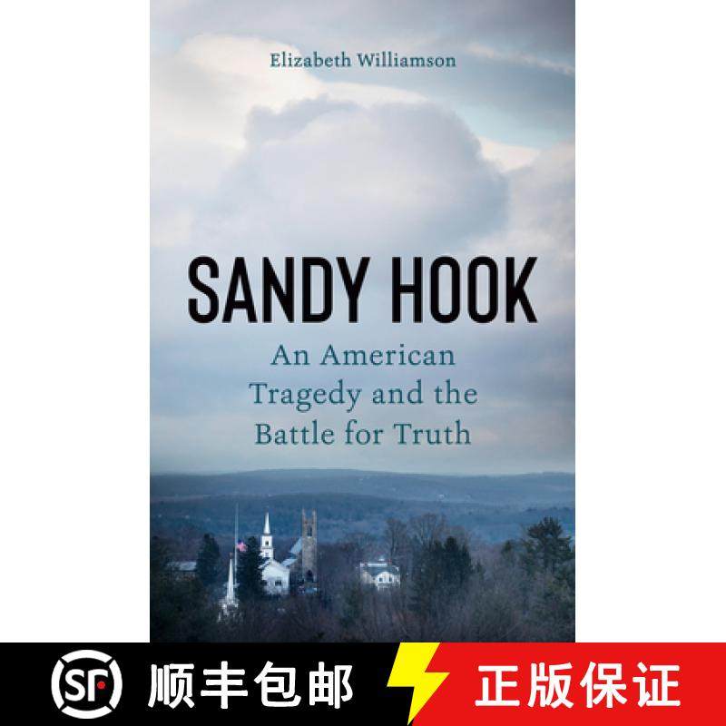 【3-4周达】Sandy Hook: How an American Tragedy Became a Battle for Truth [9781524746575]
