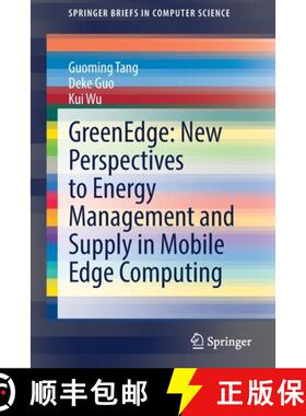 【3-4周达】GreenEdge: New Perspectives to Energy Management and Supply in Mobile Edge Computing (1st ... [9789811696893]