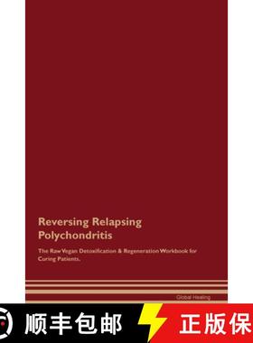 预订 Reversing Relapsing Polychondritis The Raw Vegan Detoxification & Regeneration Workbook for Curi... [9781395863593]