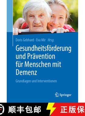 【3-4周达】Gesundheitsförderung Und Prävention Für Menschen Mit Demenz: Grundlagen Und Interventionen [9783662581292]