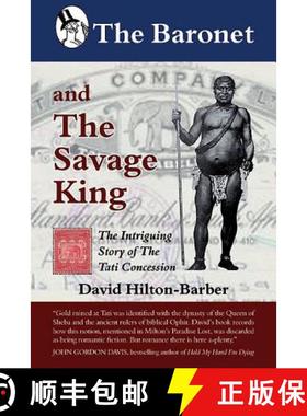【3-4周达】The Baronet and the Savage King: The Intriguing Story of the Tati Concession [9780620559041]