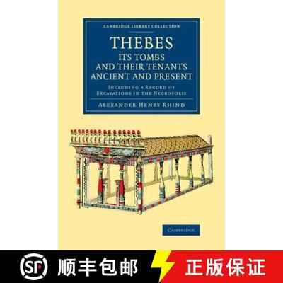 【3-4周达】Thebes, its Tombs and their Tenants Ancient and Present: Including a Record of Excavations... [9781108076081]