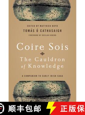 【3-4周达】Coire Sois, the Cauldron of Knowledge: A Companion to Early Irish Saga [9780268160739]