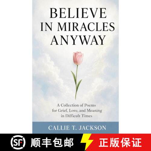【3-4周达】Believe In Miracles Anyway: A Collection of Poems for Grief, Love, and Meaning in Difficul... [9781105108815]