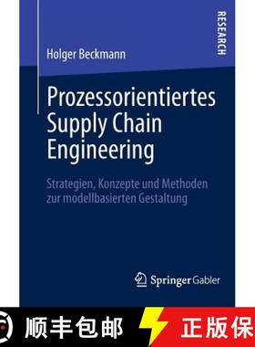 【3-4周达】Prozessorientiertes Supply Chain Engineering : Strategien, Konzepte und Methoden zur model... [9783658002688]