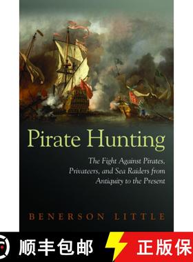 【3-4周达】Pirate Hunting: The Fight Against Pirates, Privateers, and Sea Raiders from Antiquity to t... [9781597972918]