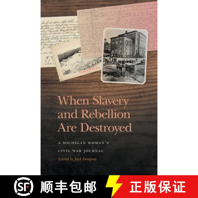 【3-4周达】When Slavery and Rebellion Are Destroyed: A Michigan Woman's Civil War Journal [9780820365602]
