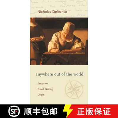 【3-4周达】Anywhere out of the World – Essays on Travel, Writing, and Death [9780231133845]