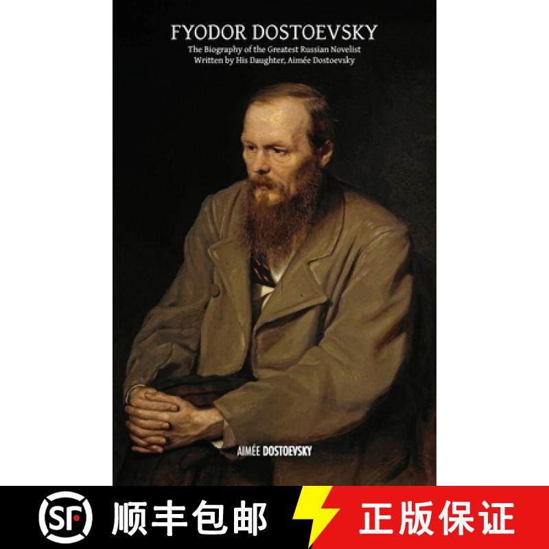 【3-4周达】Fyodor Dostoevsky: The Biography of the Greatest Russian Novelist, Written by His Daughter... [9781788945707]