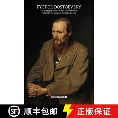 【3-4周达】Fyodor Dostoevsky: The Biography of the Greatest Russian Novelist, Written by His Daughter... [9781788945707]