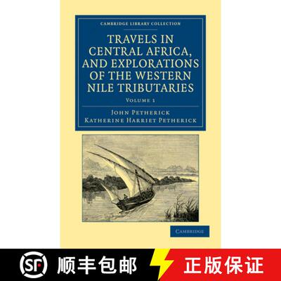 【3-4周达】Travels in Central Africa, and Explorations of the Western Nile Tributaries [9781108031981]