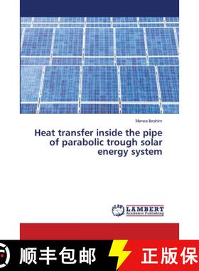 【3-4周达】Heat transfer inside the pipe of parabolic trough solar energy system [9786208424084]