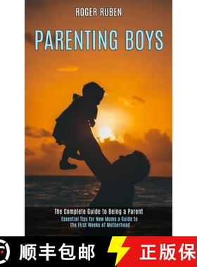 预订 Parenting Boys: The Complete Guide to Being a Parent (Essential Tips for New Mums a Guide to the... [9781990084409]