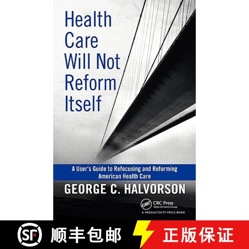 【3-4周达】Health Care Will Not Reform Itself : A User's Guide to Refocusing and Reforming American H... [9781439816141]
