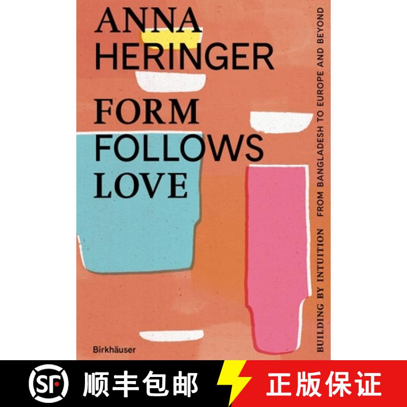 【3-4周达】Form Follows Love (English edition) : Building by Intuition - from Bangladesh to Europe an... [9783035628548]