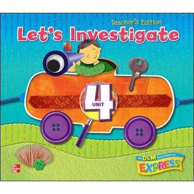 【4周达】DLM Early Childhood Express, Teacher's Edition Unit 4 Let's Investigate [9780076580828]