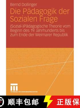 【3-4周达】Die Pädagogik Der Sozialen Frage: (Sozial-)Pädagogische Theorie Vom Beginn Des 19. Jahrh... [9783531150970]