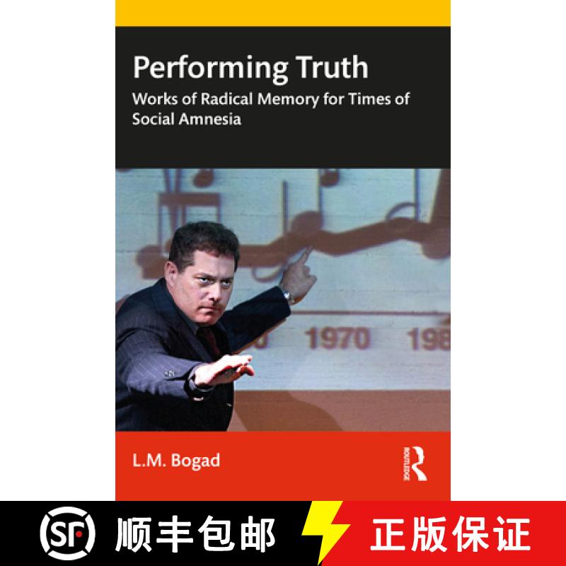 【3-4周达】Performing Truth: Works of Radical Memory for Times of Social Amnesia [9780367490331]
