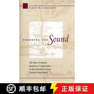 【3-4周达】Crossing the Sound – The Rise of Atlantic American Communities in Seventeenth–Century Ea... [9780814798324]