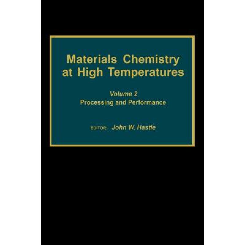 【4周达】Materials Chemistry at High Temperatures: Volume 2: Processing and Performance [9780896031876] 书籍/杂志/报纸 科学技术类原版书 原图主图