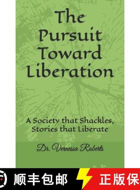 【3-4周达】The Pursuit Toward Liberation: A Society that Shackles, Stories that Liberate [9781732192324]