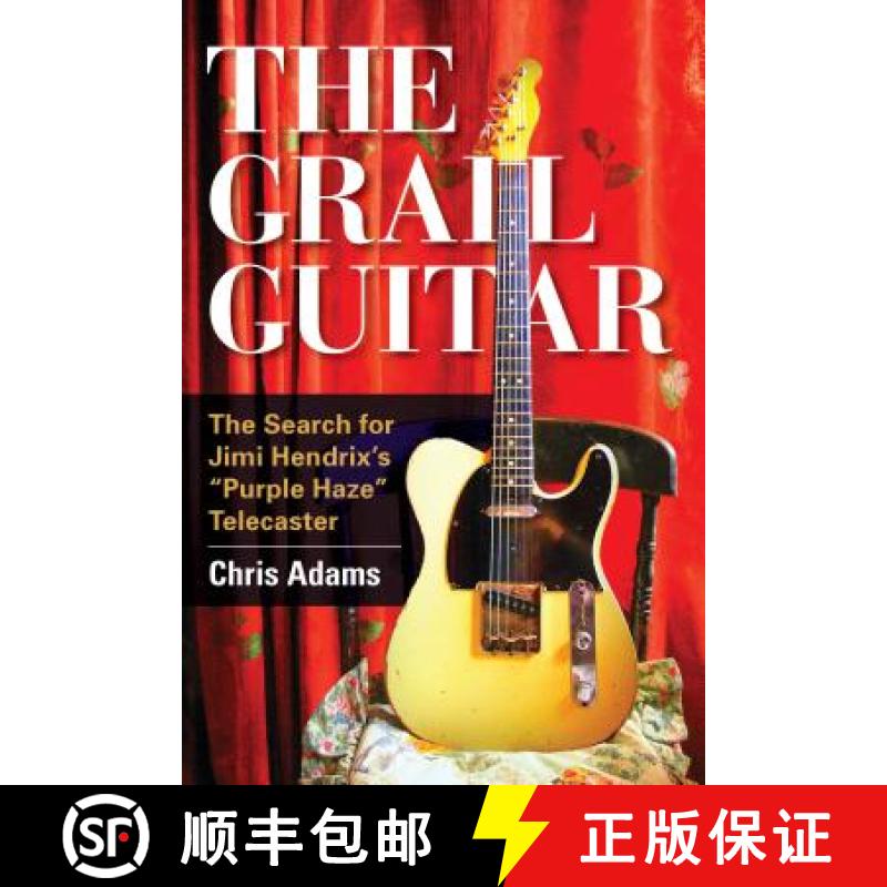 【3-4周达】The Grail Guitar : The Search for Jimi Hendrix's Purple Haze Telecaster [9781442246799]
