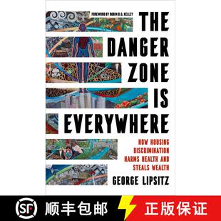 【3-4周达】The Danger Zone Is Everywhere: How Housing Discrimination Harms Health and Steals Wealth V... [9780520404397]