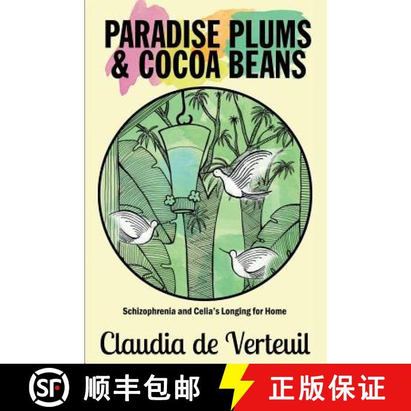 【2-3周达】Paradise Plums and Cocoa Beans: Schizophrenia and Celia's Longing for Home [9780993487026]