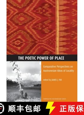 预订 The Poetic Power of Place: Comparative Perspectives on Austronesian Ideas of Locality [9780731528417]